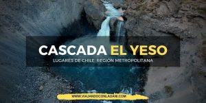 cascada el yeso chile blog de viajes