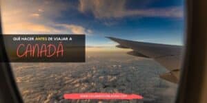 QUE HACER ANTES DE VIAJAR A CANADA